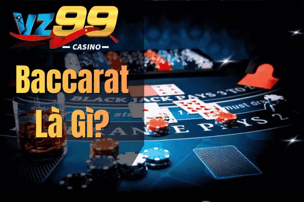 Baccarat Là Gì?