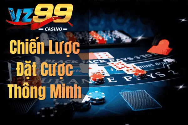 Chiến Lược Đặt Cược Thông Minh